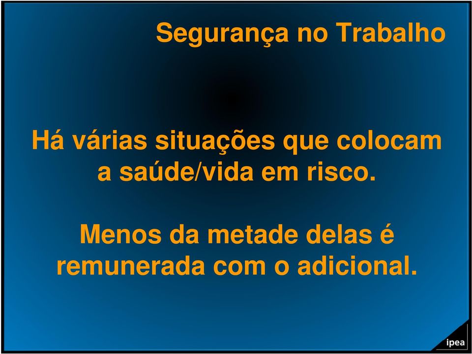 saúde/vida em risco.