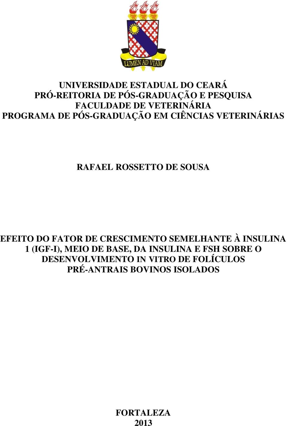 EFEITO DO FATOR DE CRESCIMENTO SEMELHANTE À INSULINA 1 (IGF-I), MEIO DE BASE, DA INSULINA