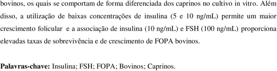 crescimento folicular e a associação de insulina (10 ng/ml) e FSH (100 ng/ml) proporciona
