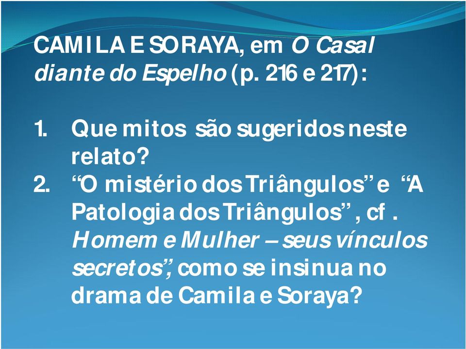 7): 1. Que mitos são sugeridos neste relato? 2.