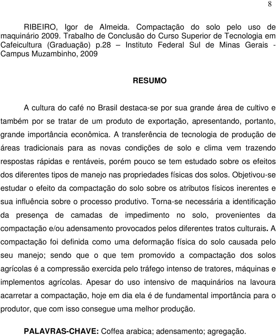 apresentando, portanto, grande importância econômica.