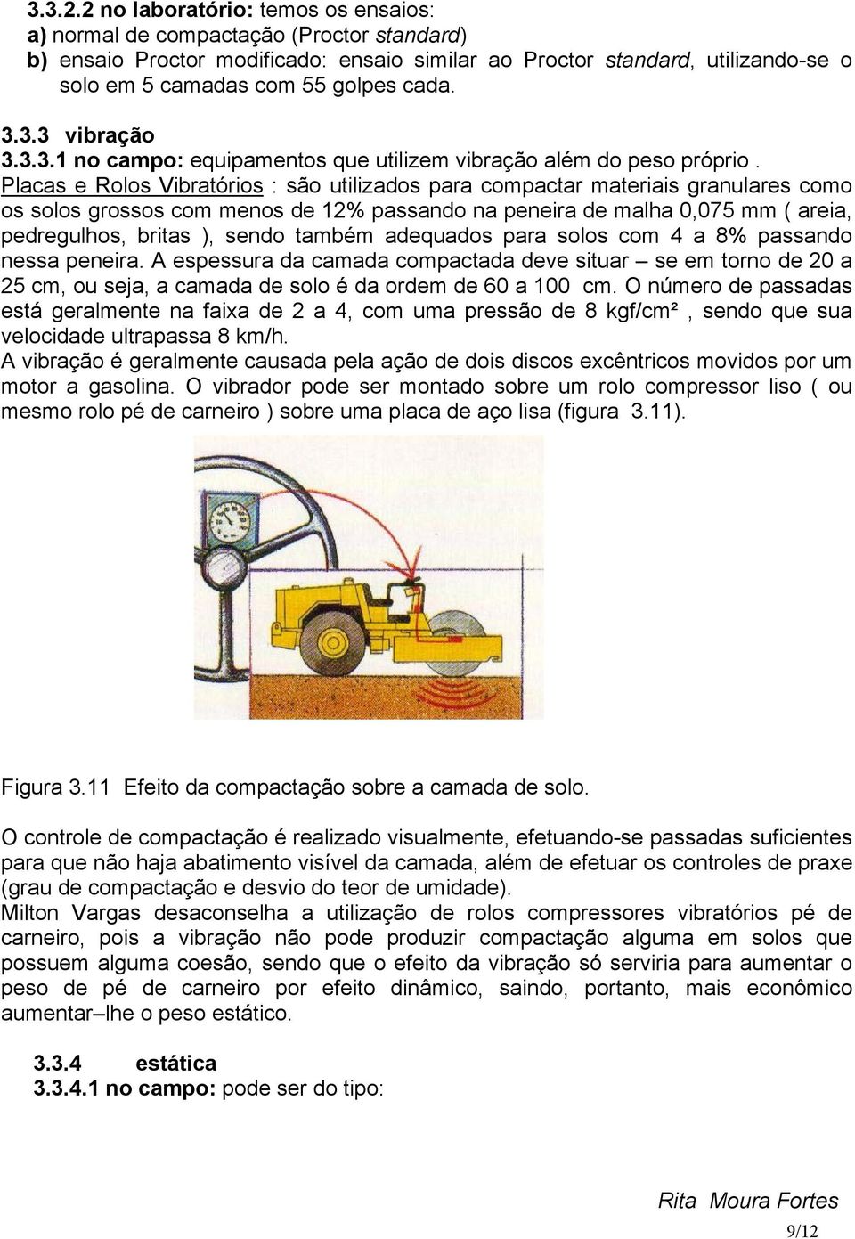 3.3.3 vibração 3.3.3.1 no campo: equipamentos que utilizem vibração além do peso próprio.