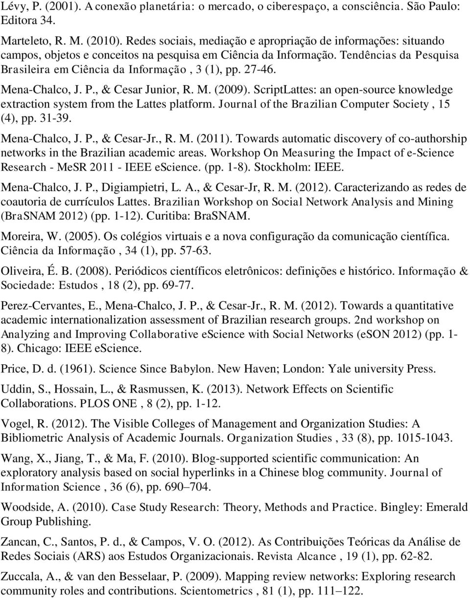 27-46. Mena-Chalco, J. P., & Cesar Junior, R. M. (2009). ScriptLattes: an open-source knowledge extraction system from the Lattes platform. Journal of the Brazilian Computer Society, 15 (4), pp.