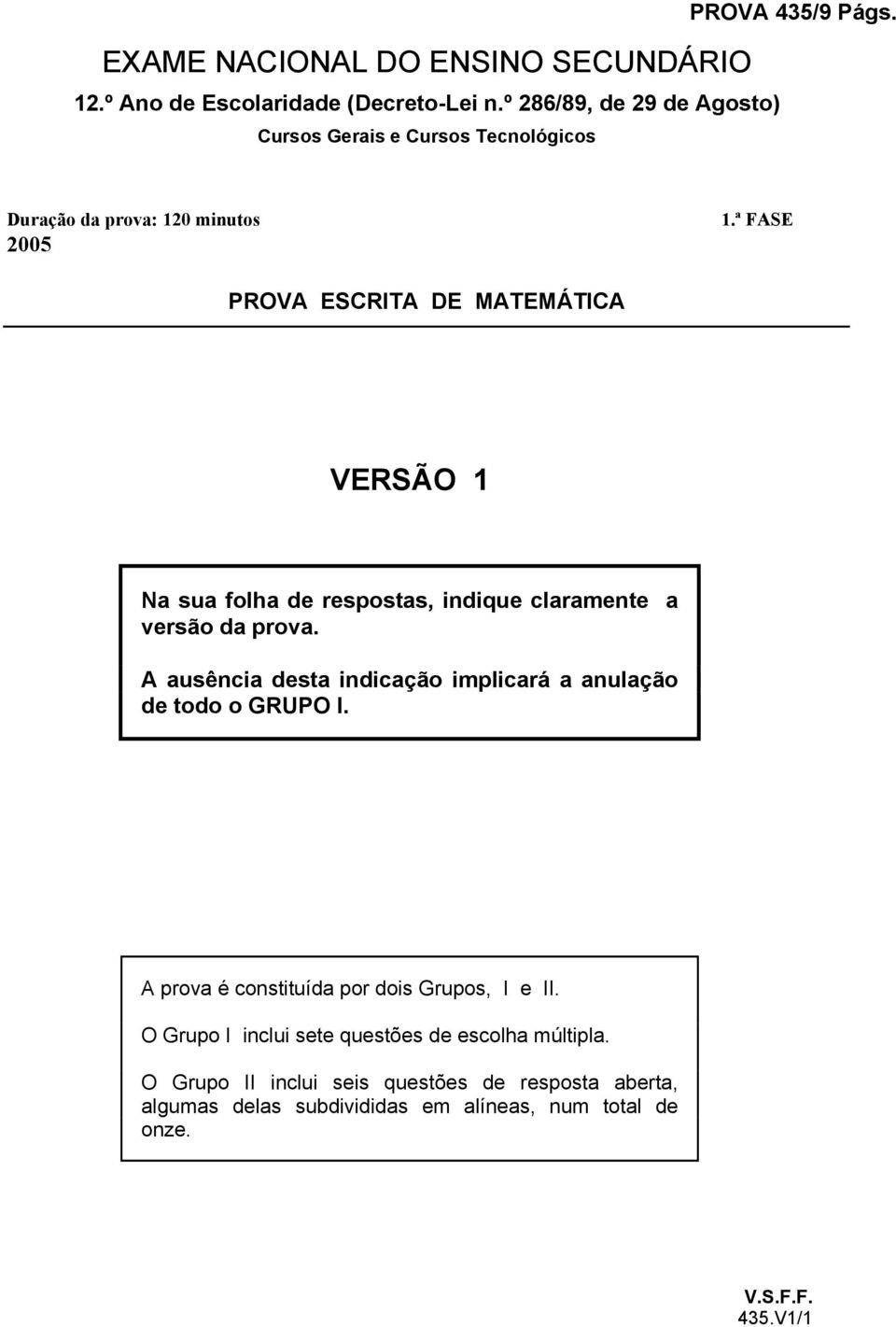 ª FASE PROVA ESCRITA DE MATEMÁTICA VERSÃO 1 Na sua folha de respostas, indique claramente a versão da prova.
