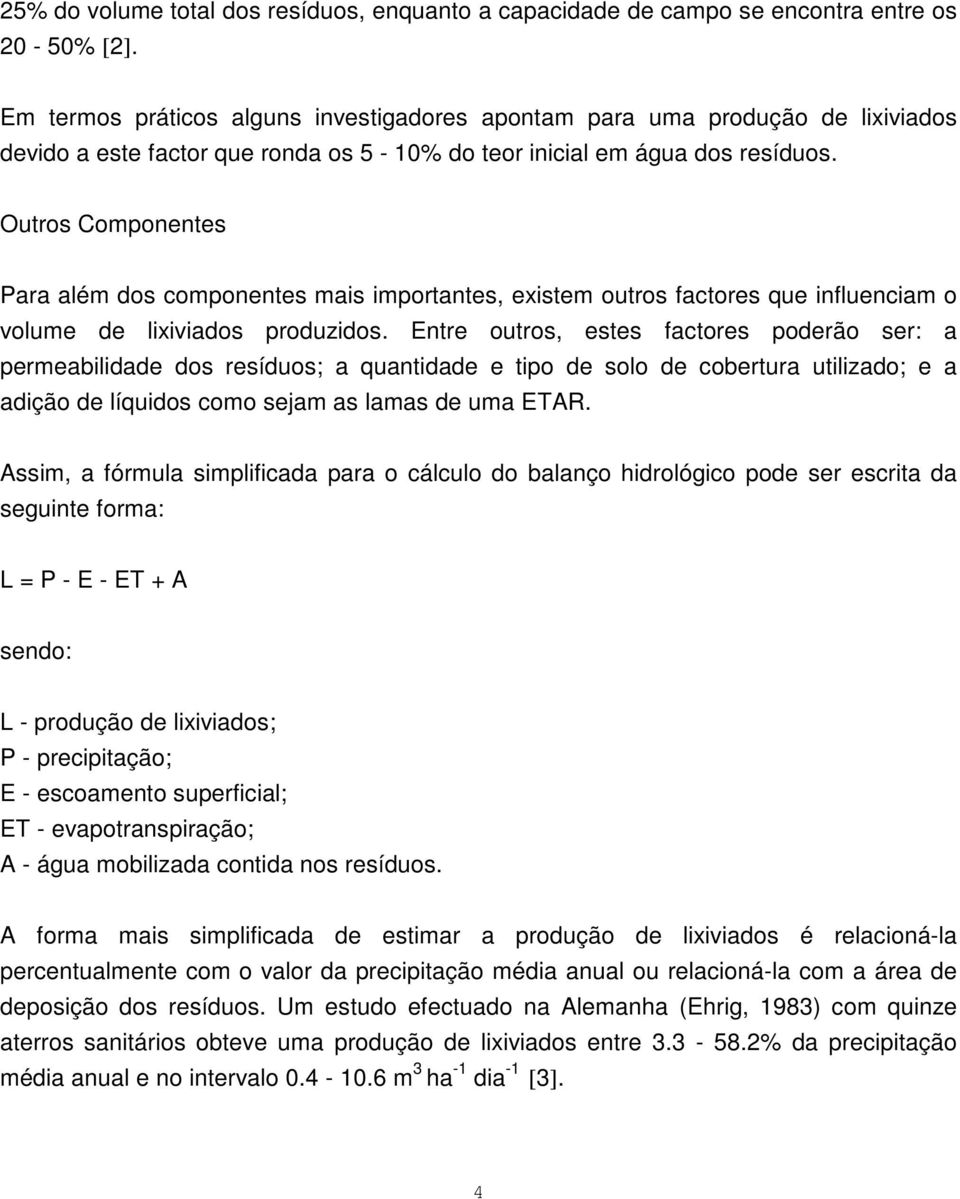 Outros Componentes Para além dos componentes mais importantes, existem outros factores que influenciam o volume de lixiviados produzidos.