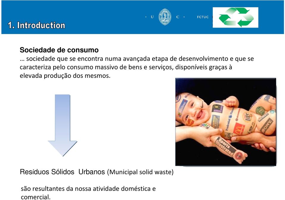 serviços, disponíveis graças à elevada produção dos mesmos.