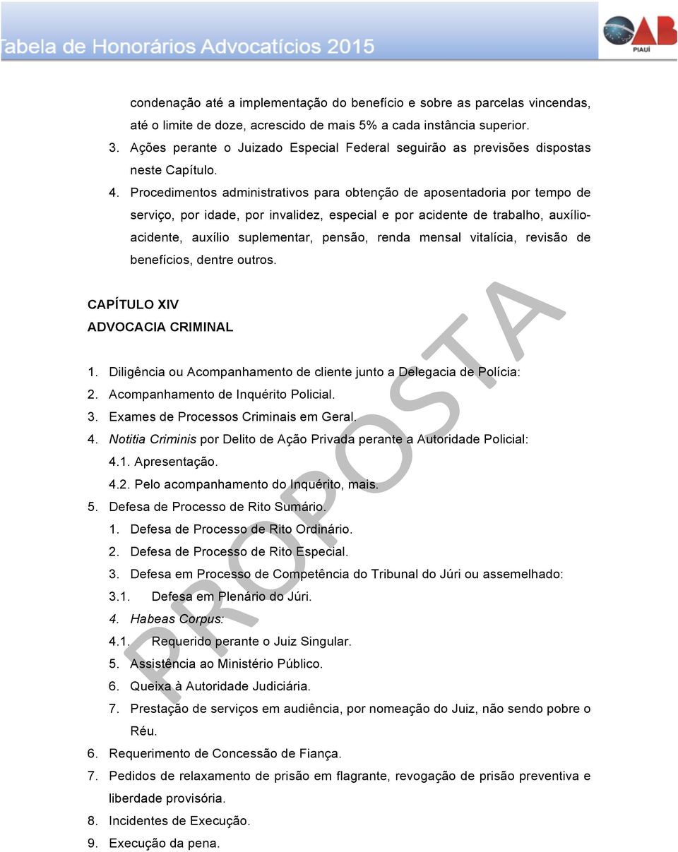 Procedimentos administrativos para obtenção de aposentadoria por tempo de serviço, por idade, por invalidez, especial e por acidente de trabalho, auxílioacidente, auxílio suplementar, pensão, renda