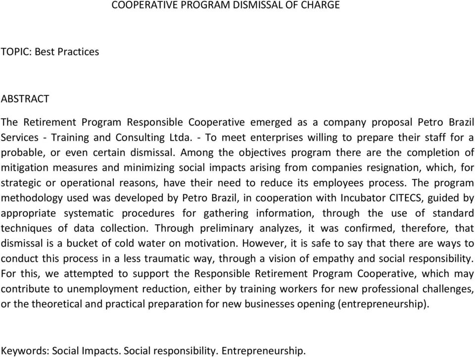 Among the objectives program there are the completion of mitigation measures and minimizing social impacts arising from companies resignation, which, for strategic or operational reasons, have their