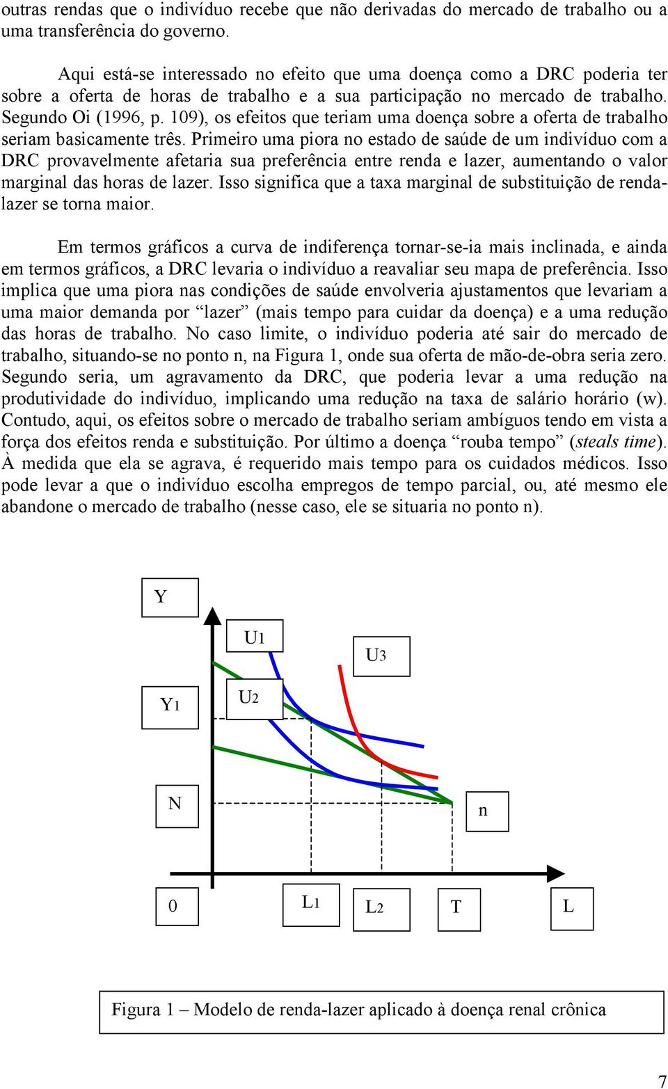 109), os efetos que teram uma doença sobre a oferta de trabalho seram bascamente três.