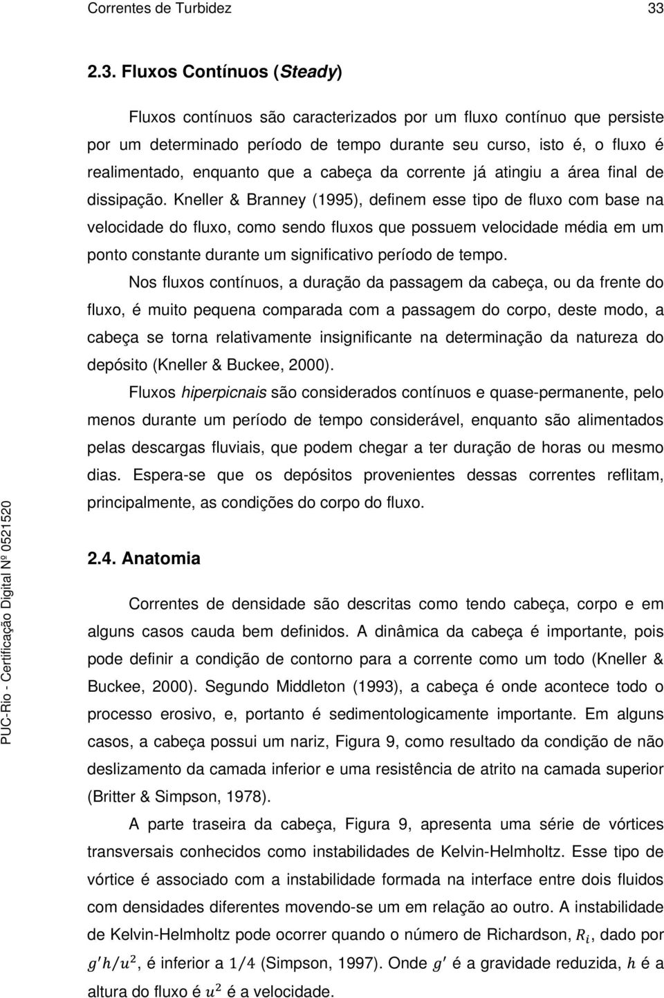 que a cabeça da corrente já atingiu a área final de dissipação.