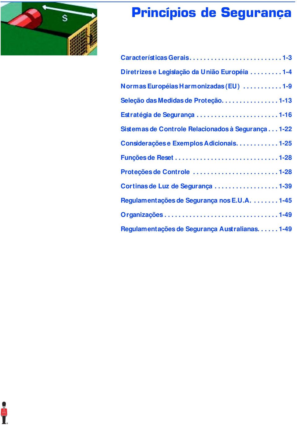 .. 1-22 Considerações e Exemplos Adicionais............ 1-25 Funções de Reset............................. 1-28 Proteções de Controle........................ 1-28 Cortinas de Luz de Segurança.