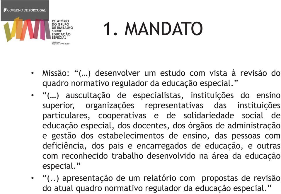 social de educação especial, dos docentes, dos órgãos de administração e gestão dos estabelecimentos de ensino, das pessoas com deficiência, dos pais e