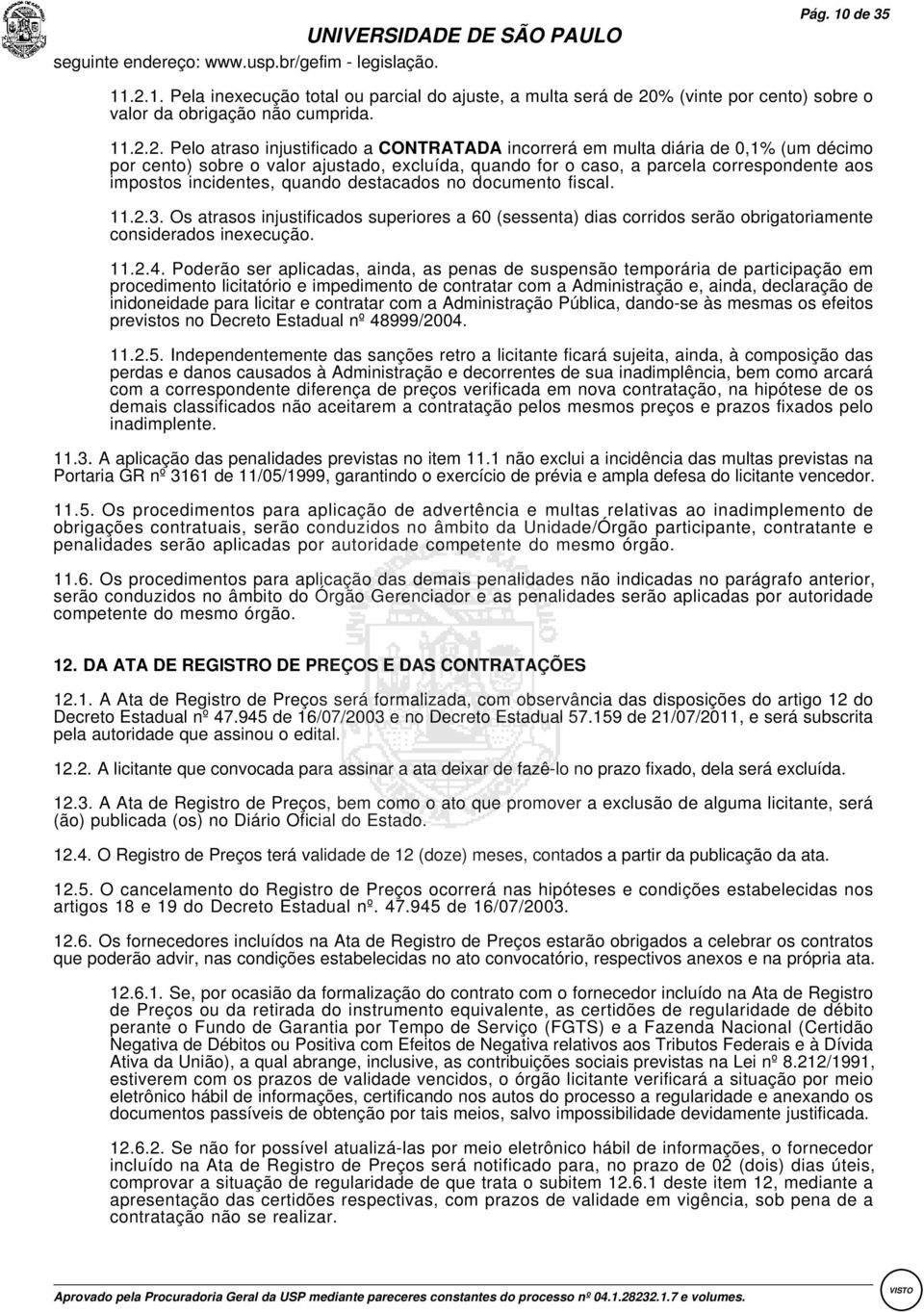 % (vinte por cento) sobre o valor da obrigação não cumprida. 11.2.