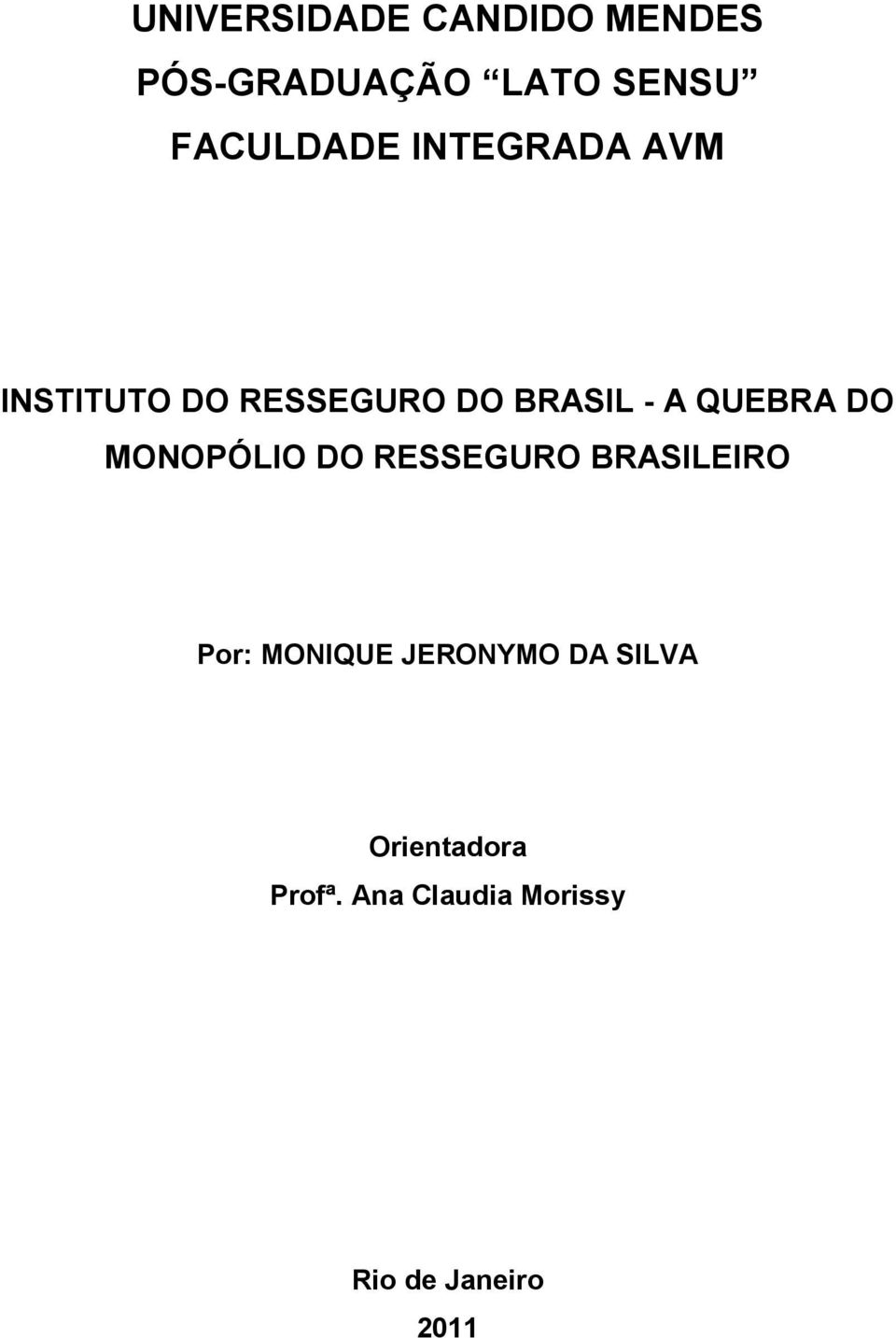 QUEBRA DO MONOPÓLIO DO RESSEGURO BRASILEIRO Por: MONIQUE