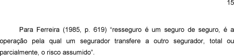 operação pela qual um segurador transfere