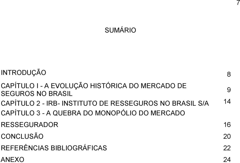 RESSEGUROS NO BRASIL S/A 14 CAPÍTULO 3 - A QUEBRA DO MONOPÓLIO DO