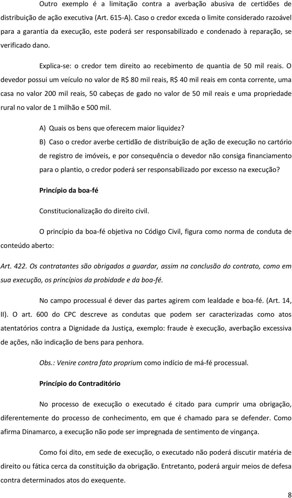 Explica-se: o credor tem direito ao recebimento de quantia de 50 mil reais.