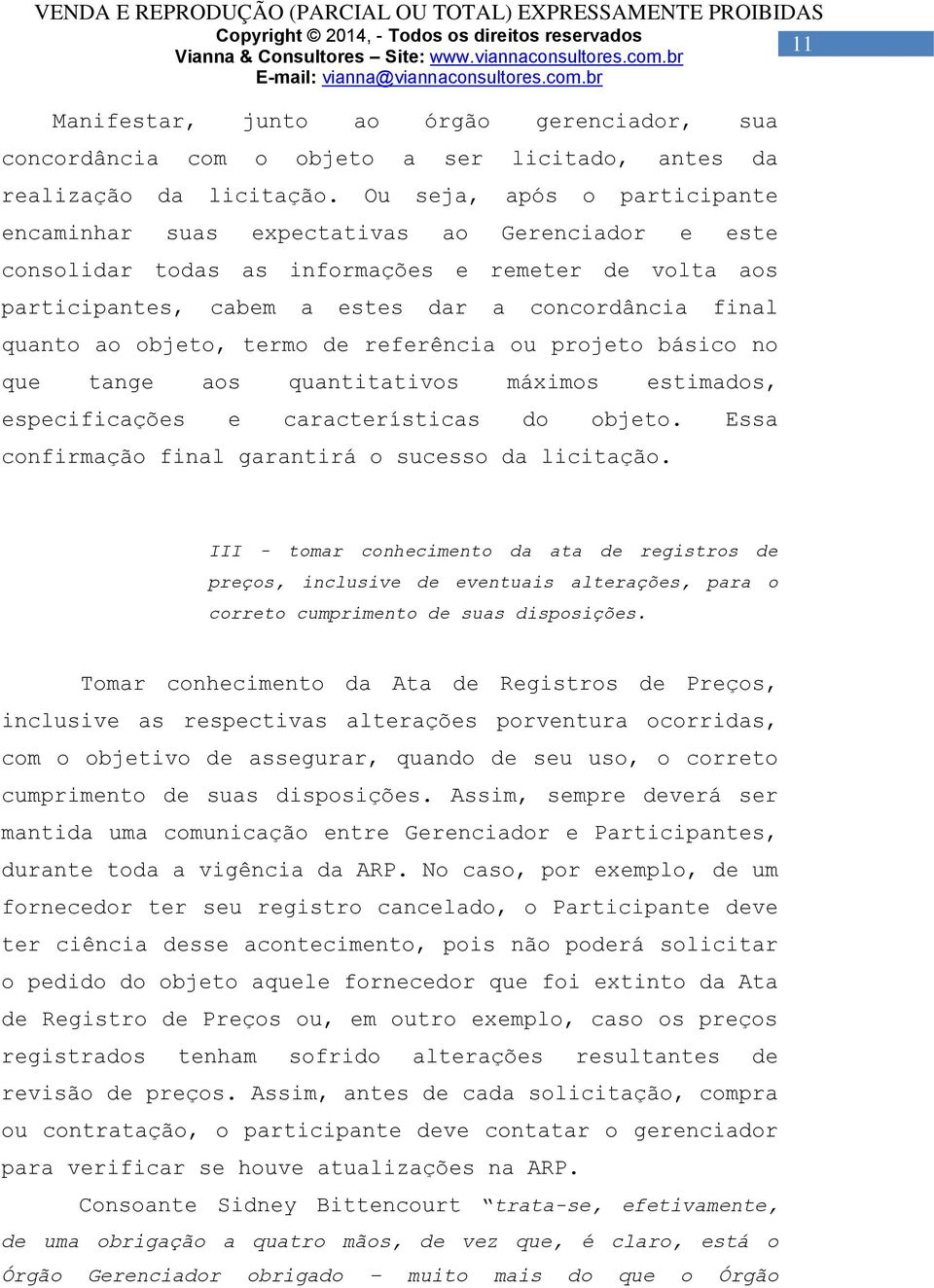 objeto, termo de referência ou projeto básico no que tange aos quantitativos máximos estimados, especificações e características do objeto. Essa confirmação final garantirá o sucesso da licitação.