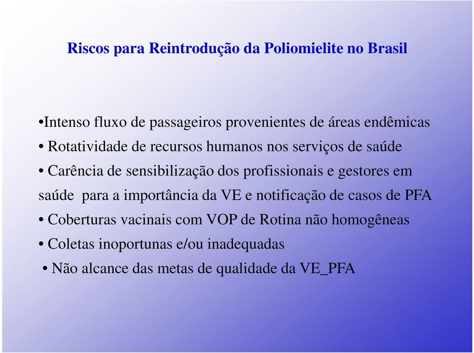 profissionais e gestores em saúde para a importância da VE e notificação de casos de PFA Coberturas