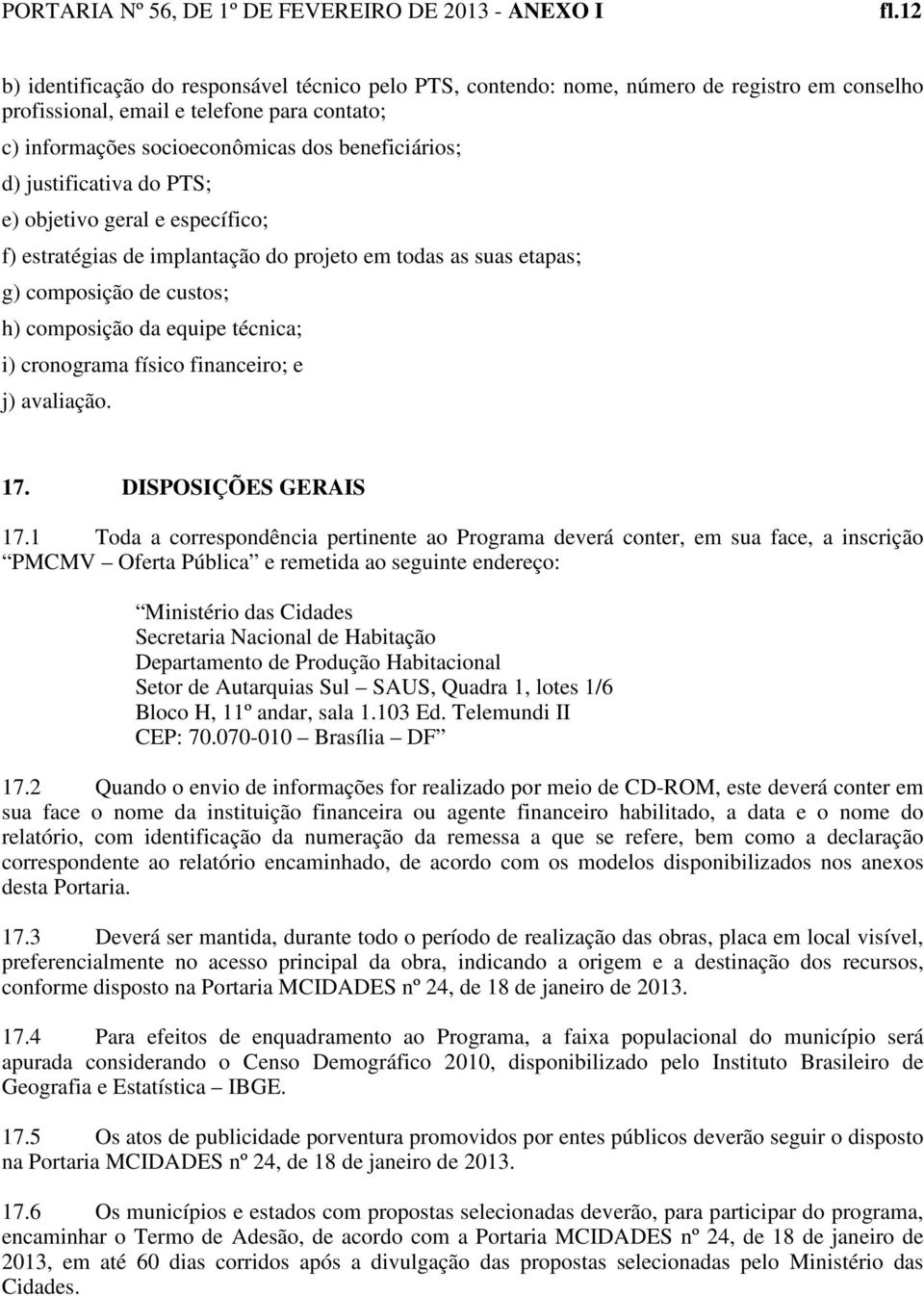 físico financeiro; e j) avaliação. 17. DISPOSIÇÕES GERAIS 17.