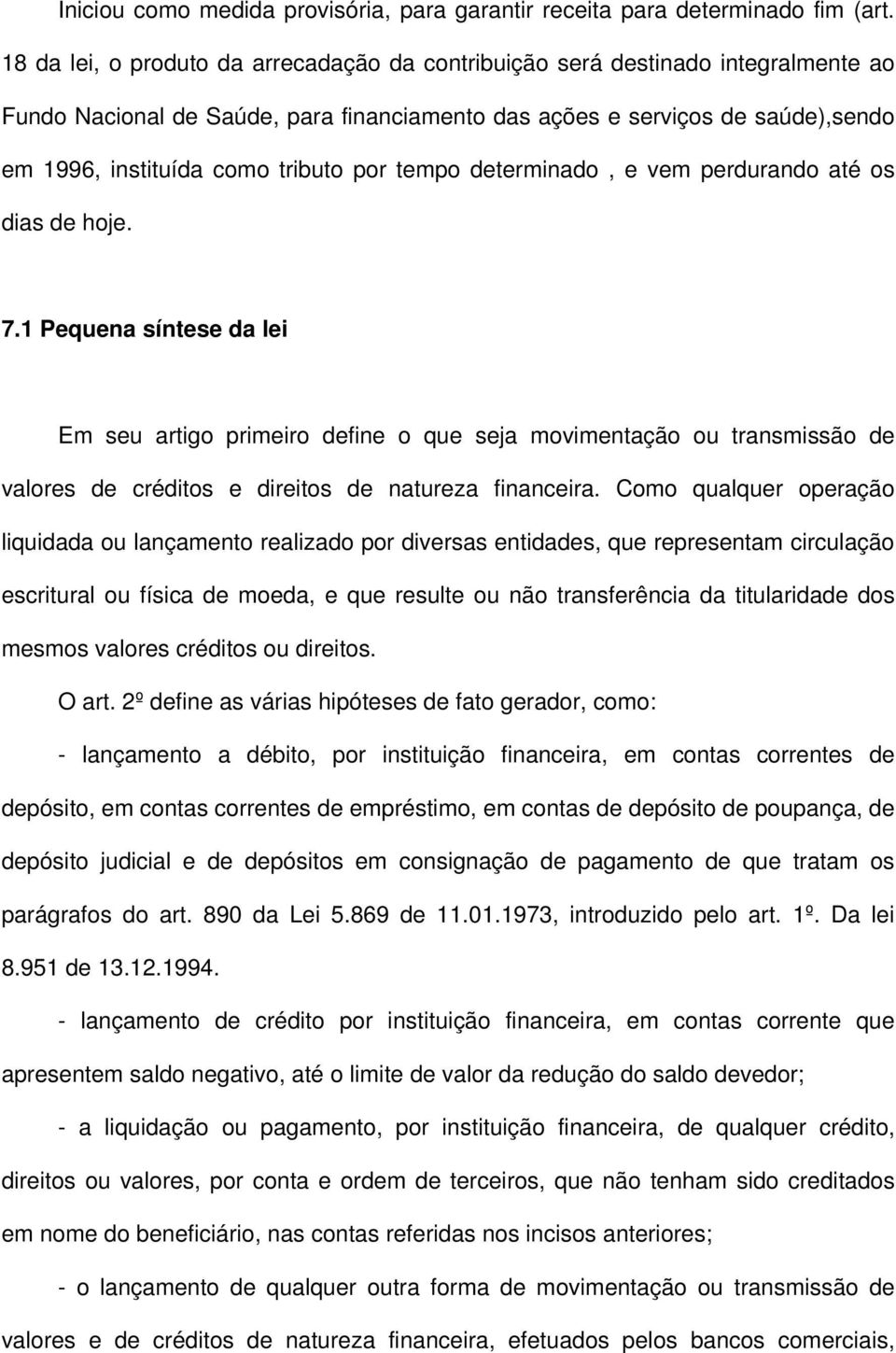 por tempo determinado, e vem perdurando até os dias de hoje. 7.