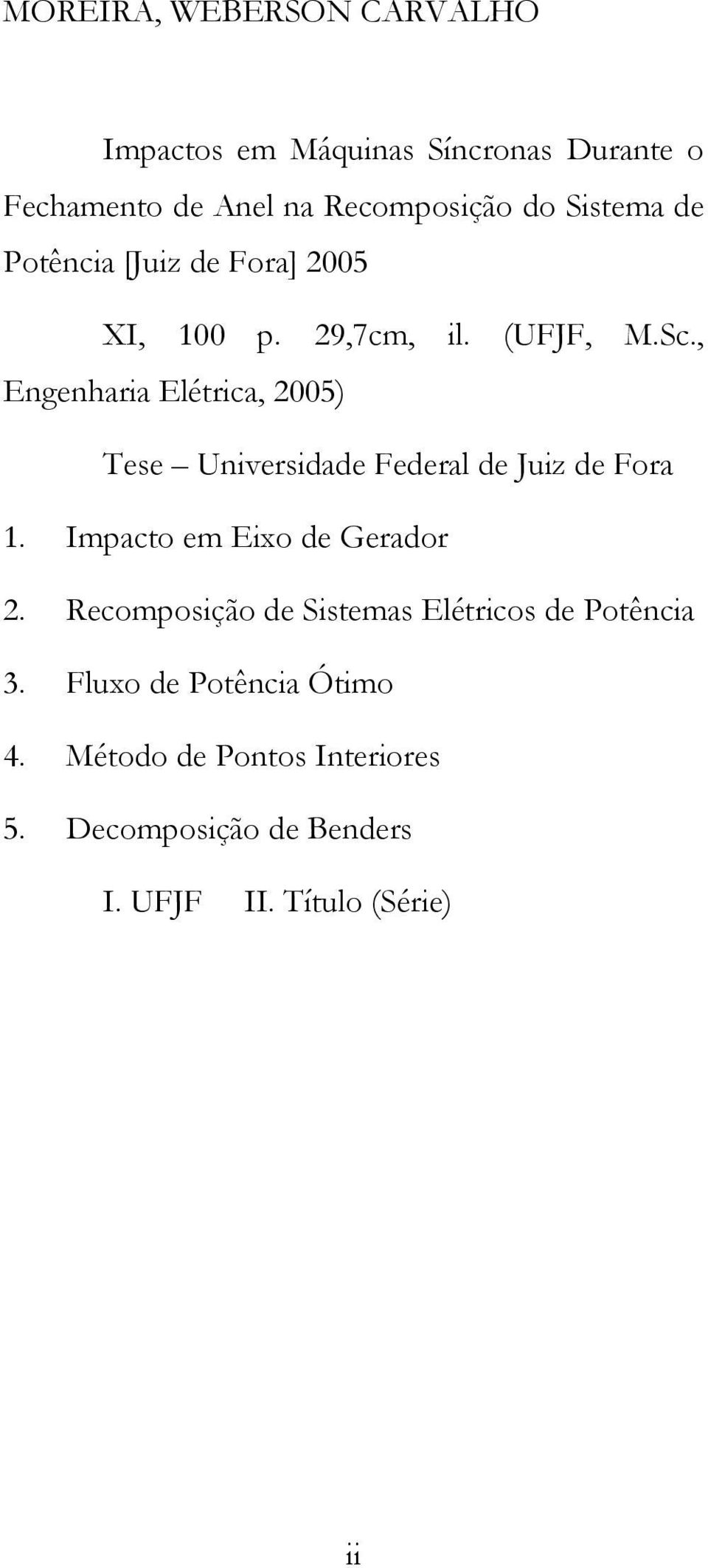 , Engenhara Elétrca, 2005) Tese Unversdade Federal de Juz de Fora 1. Impacto em Exo de Gerador 2.