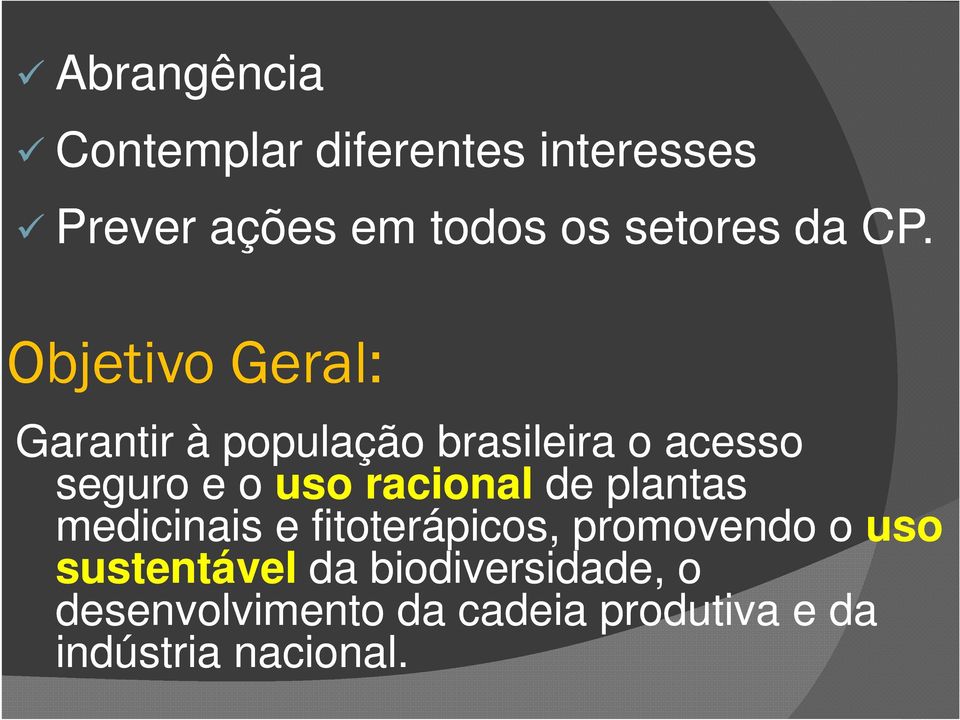 Objetivo Geral: Garantir à população brasileira o acesso seguro e o uso