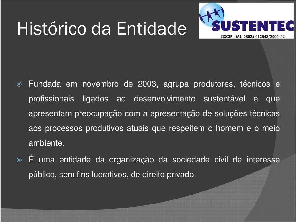 soluções técnicas aos processos produtivos atuais que respeitem o homem e o meio ambiente.