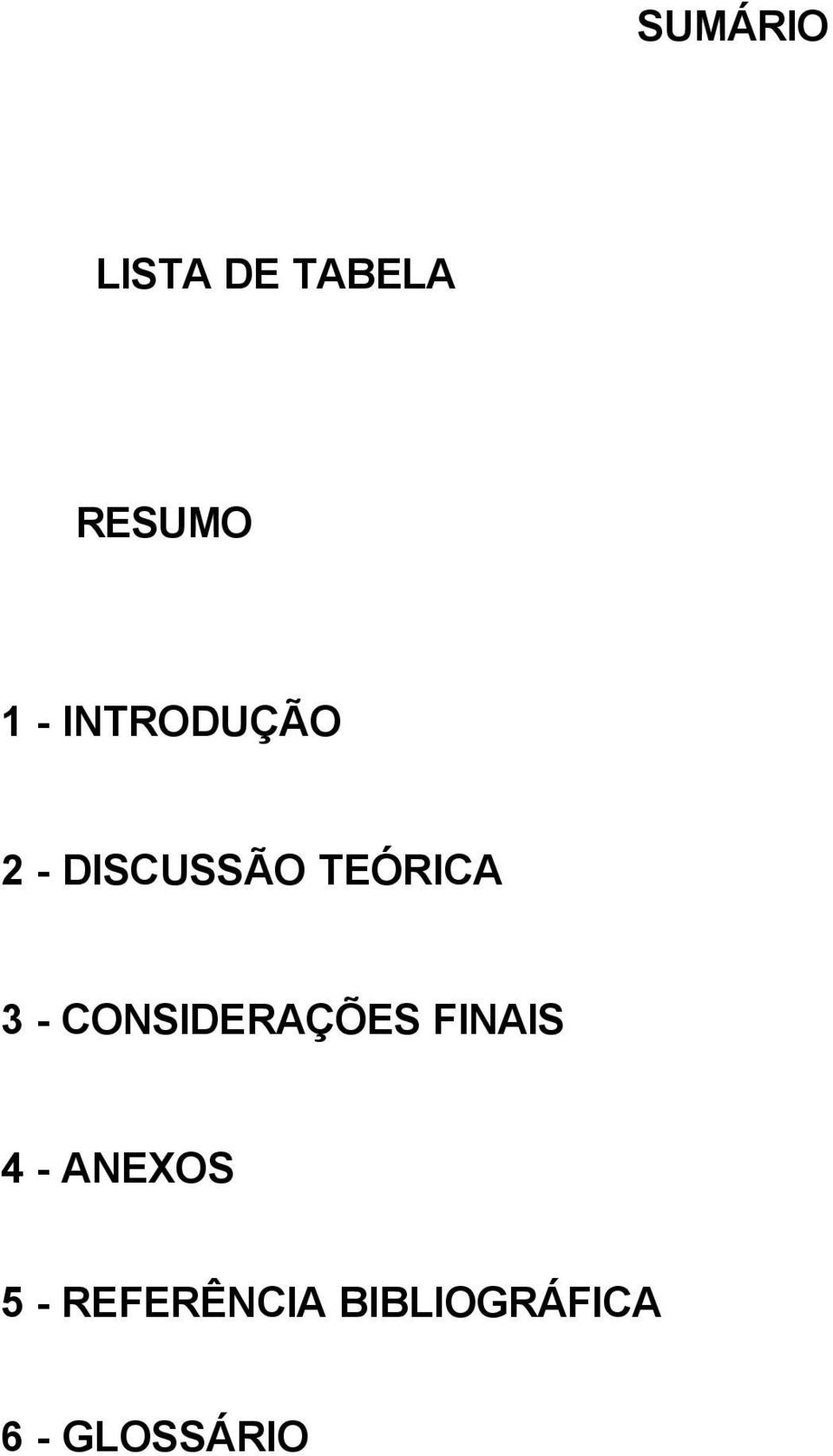 CONSIDERAÇÕES FINAIS 4 - ANEXOS 5 -