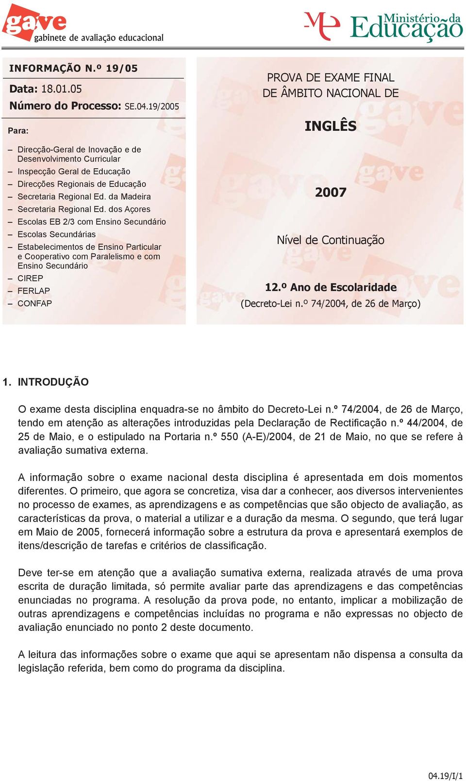 dos Açores Escolas EB 2/3 com Ensino Secundário Escolas Secundárias Estabelecimentos de Ensino Particular e Cooperativo com Paralelismo e com Ensino Secundário CIREP FERLAP CONFAP PROVA DE EXAME