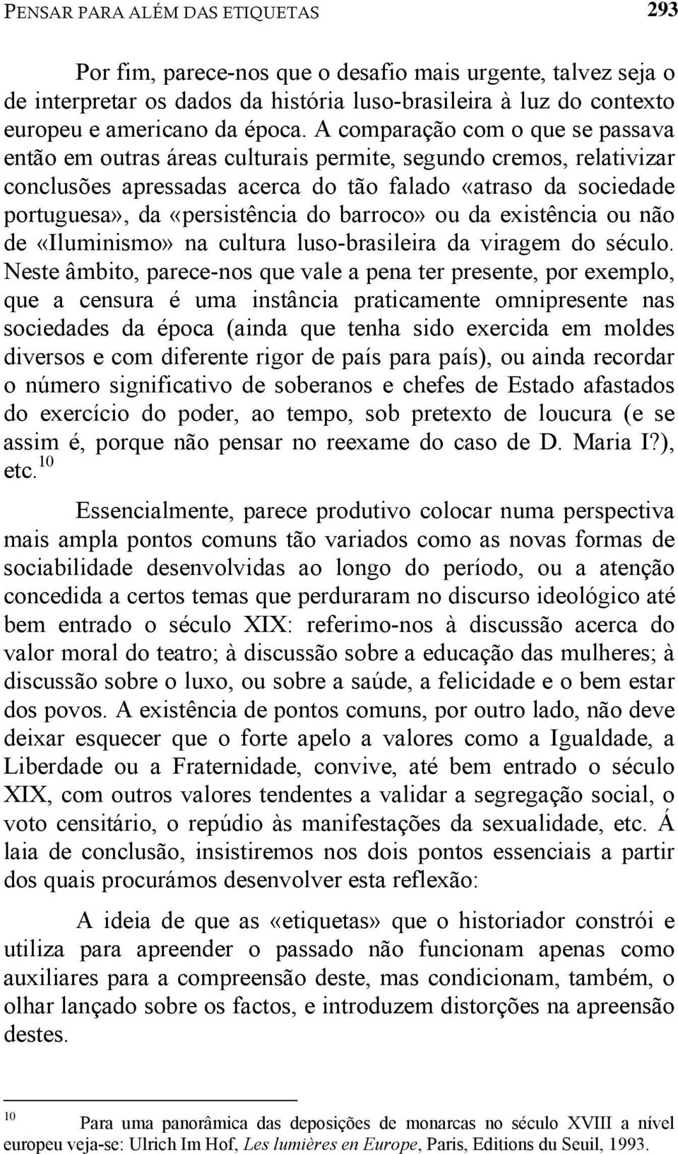 barroco» ou da existência ou não de «Iluminismo» na cultura luso-brasileira da viragem do século.