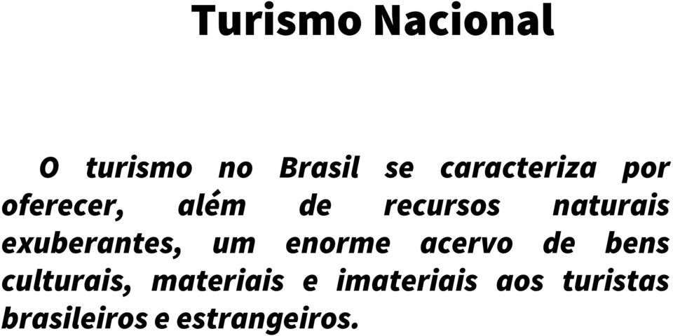 naturais exuberantes, um enorme acervo de bens