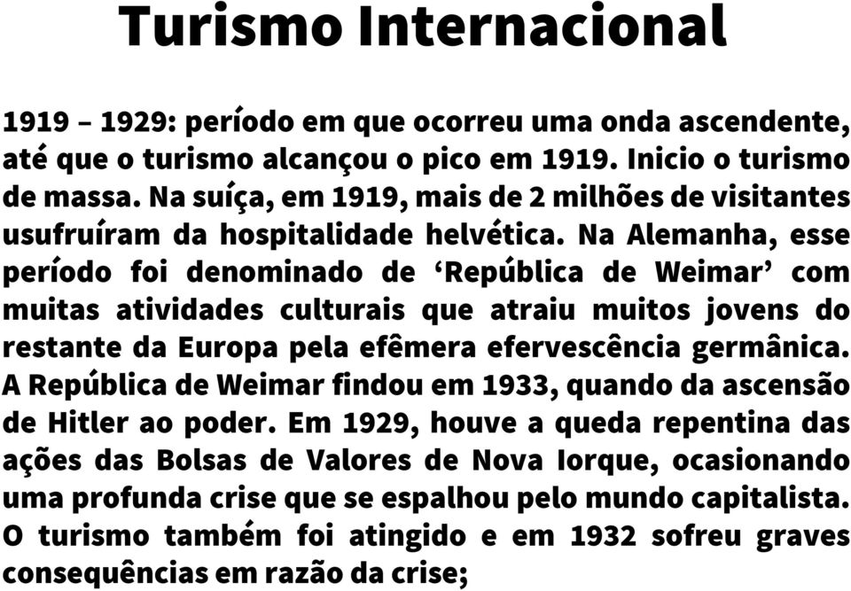 Na Alemanha, esse período foi denominado de República de Weimar com muitas atividades culturais que atraiu muitos jovens do restante da Europa pela efêmera efervescência germânica.