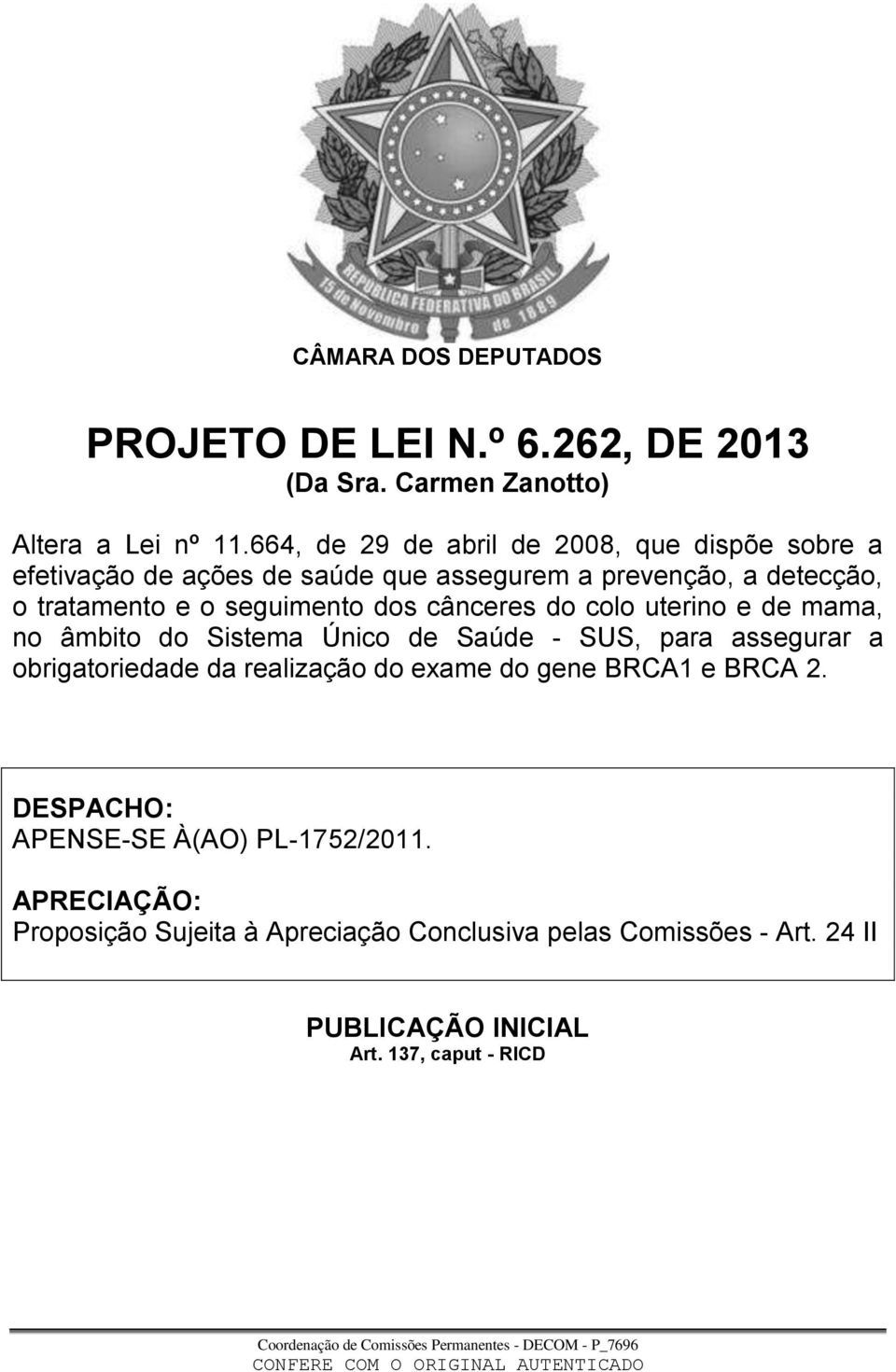 seguimento dos cânceres do colo uterino e de mama, no âmbito do Sistema Único de Saúde - SUS, para assegurar a obrigatoriedade da realização