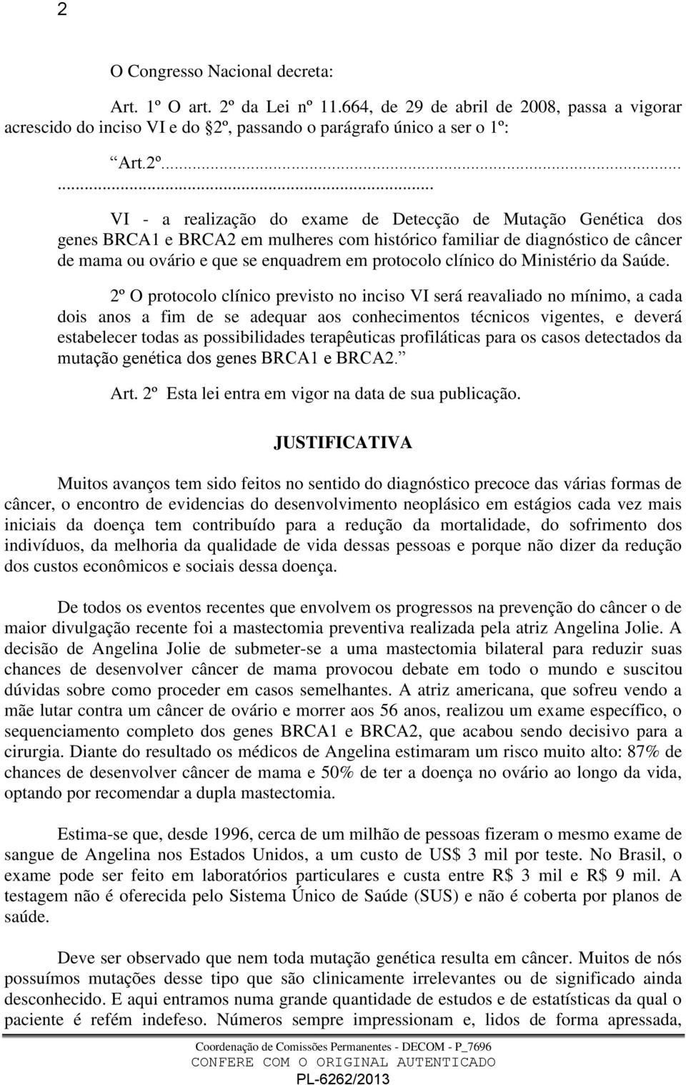 passando o parágrafo único a ser o 1º: Art.2º.