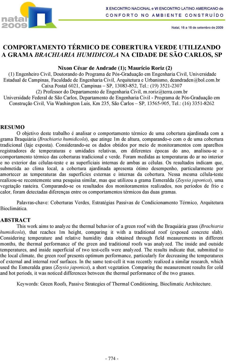 Estadual de Campinas, Faculdade de Engenharia Civil, Arquitetura e Urbanismo, deandraden@bol.com.br Caixa Postal 60, Campinas SP, 3-852, Tel.