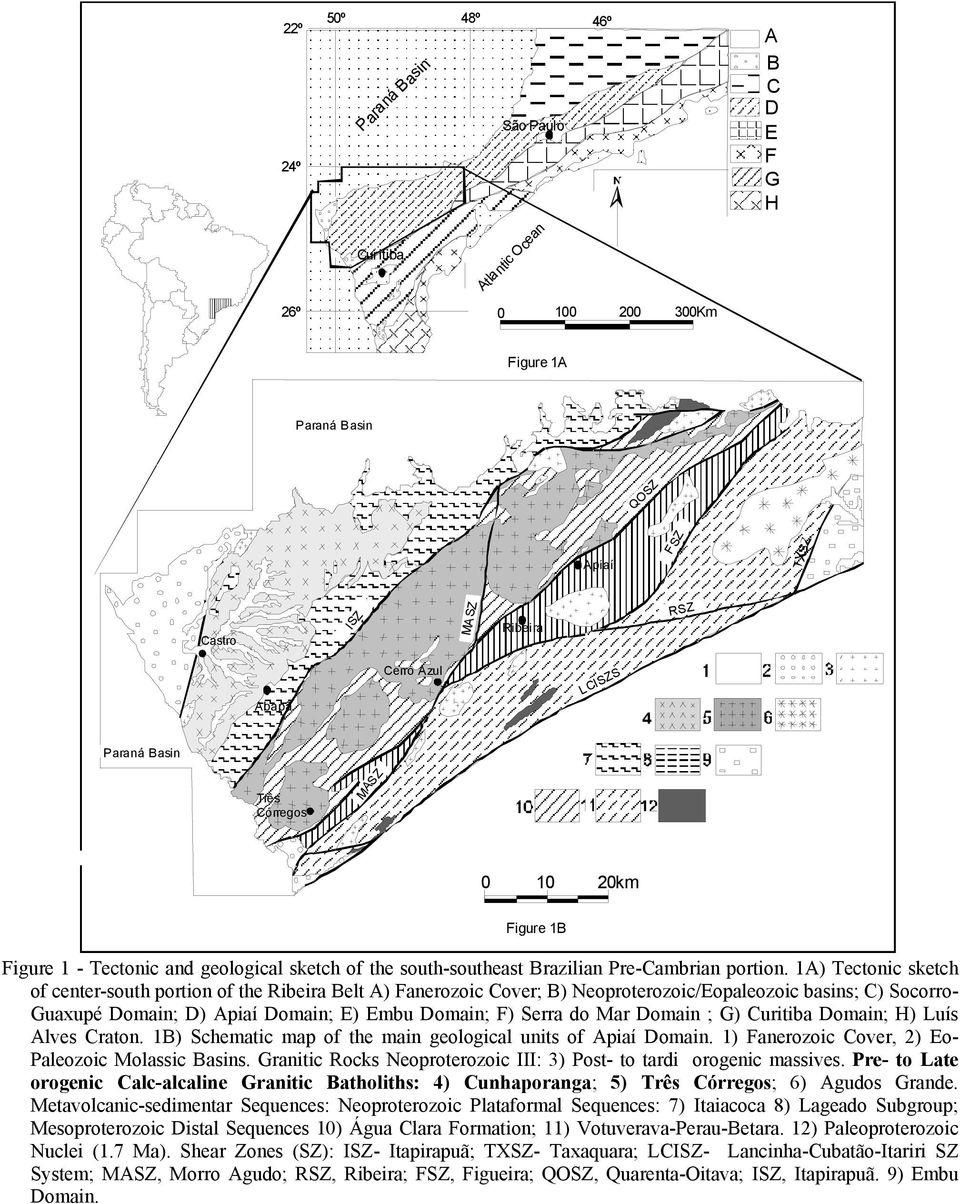 1A) Tectonic sketch of center-south portion of the Ribeira Belt A) Fanerozoic Cover; B) Neoproterozoic/Eopaleozoic basins; C) Socorro- Guaxupé Domain; D) Apiaí Domain; E) Embu Domain; F) Serra do Mar