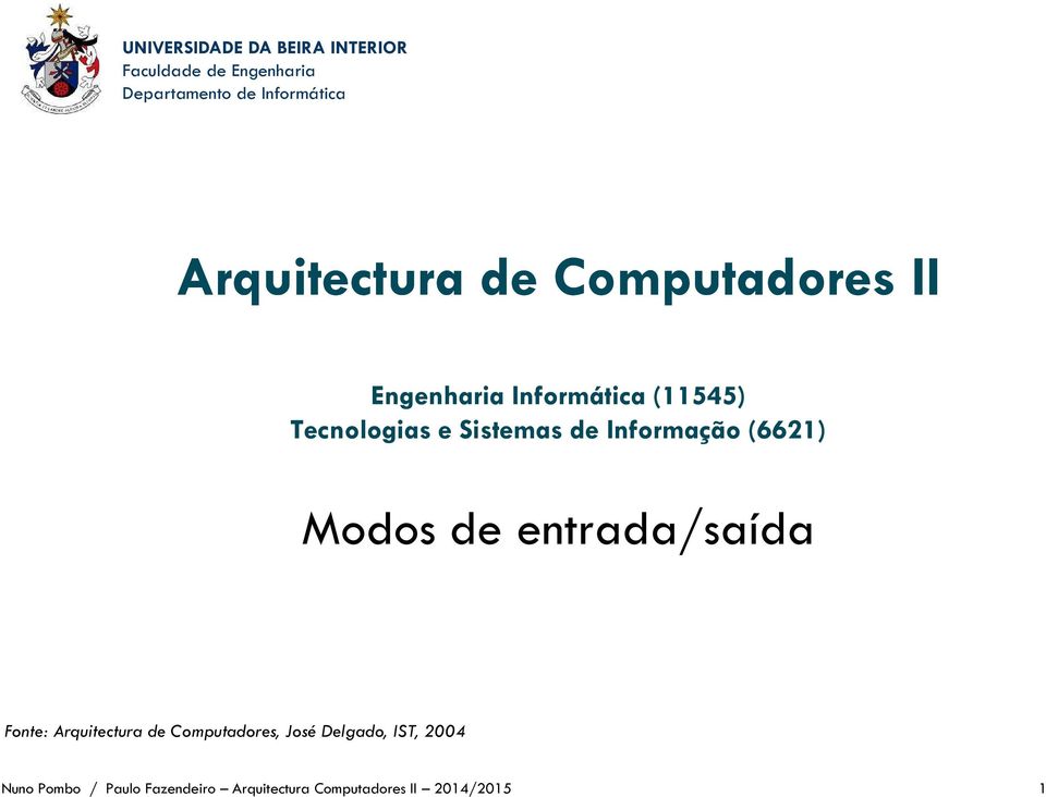 entrada/saída Fonte: Arquitectura de Computadores, José Delgado,