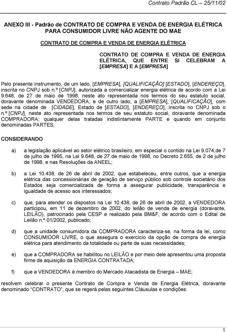 º [CNPJ], autorizada a comercializar energia elétrica de acordo com a Lei 9.