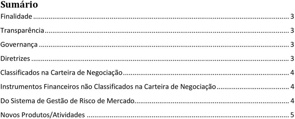 .. 4 Instrumentos Financeiros não Classificados na Carteira de