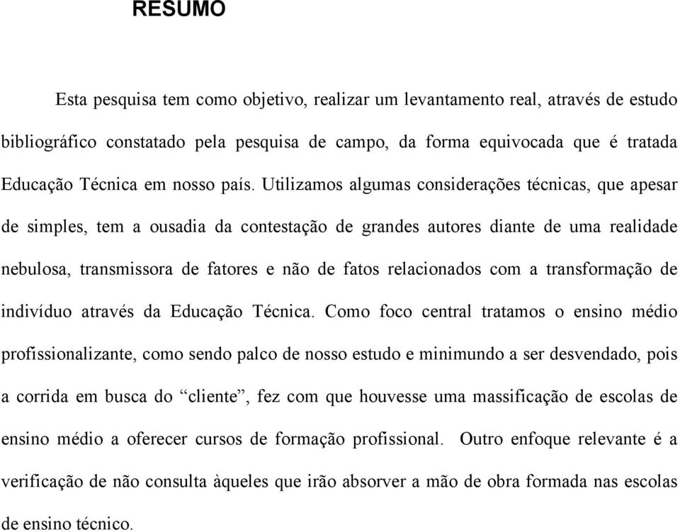 relacionados com a transformação de indivíduo através da Educação Técnica.