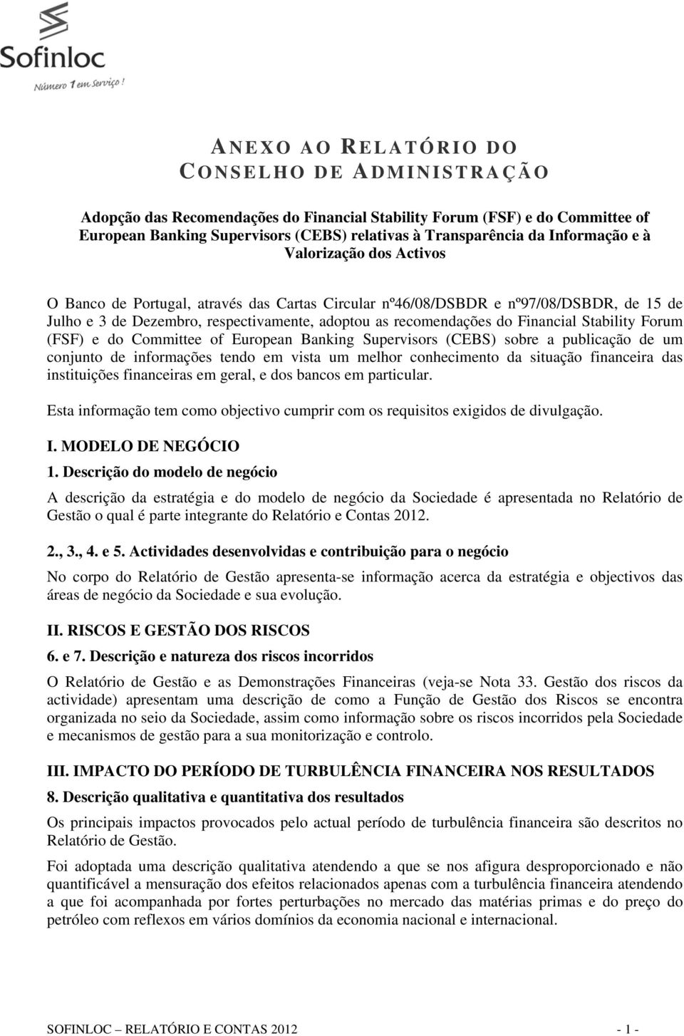 Financial Stability Forum (FSF) e do Committee of European Banking Supervisors (CEBS) sobre a publicação de um conjunto de informações tendo em vista um melhor conhecimento da situação financeira das