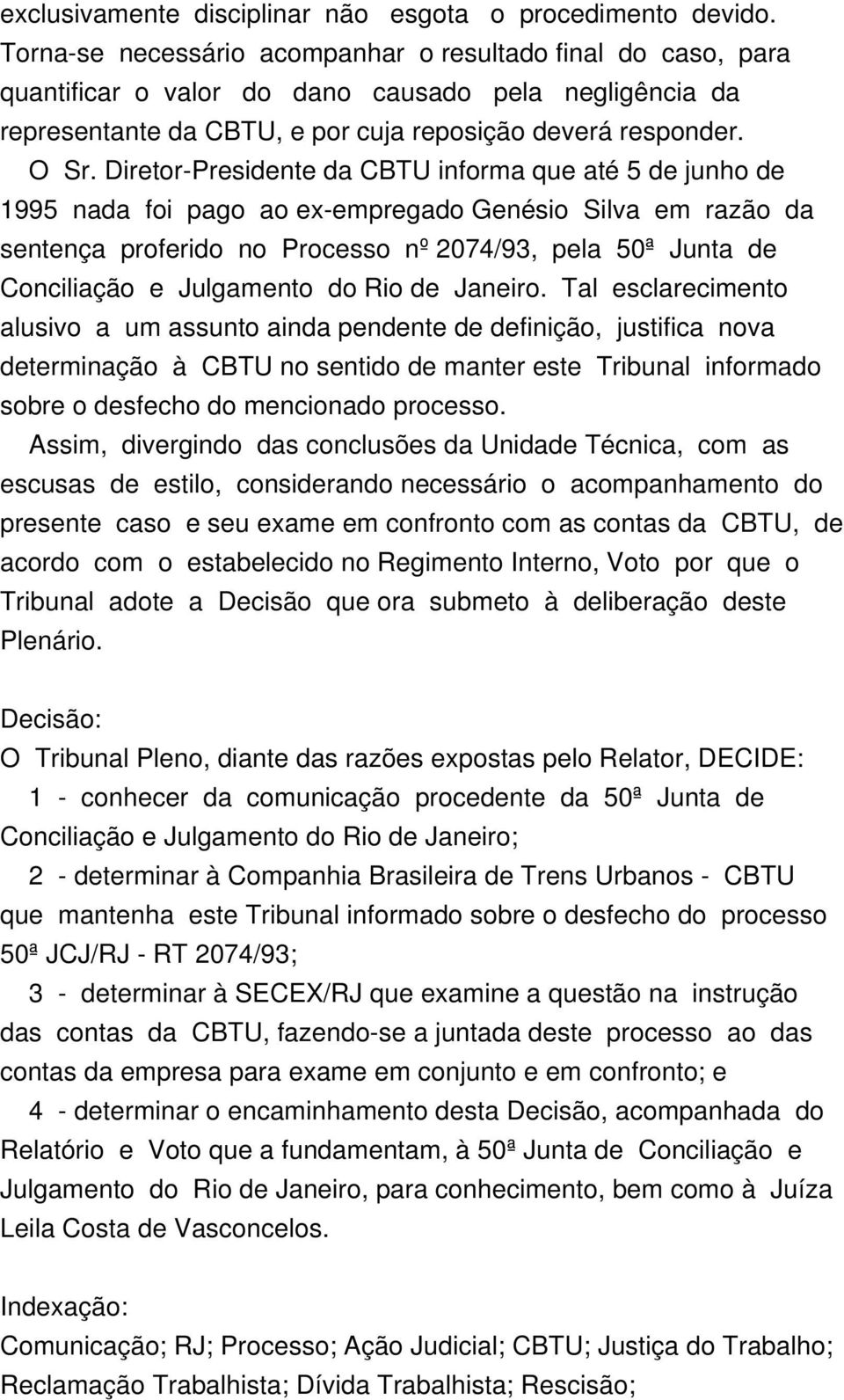 Diretor-Presidente da CBTU informa que até 5 de junho de 1995 nada foi pago ao ex-empregado Genésio Silva em razão da sentença proferido no Processo nº 2074/93, pela 50ª Junta de Conciliação e