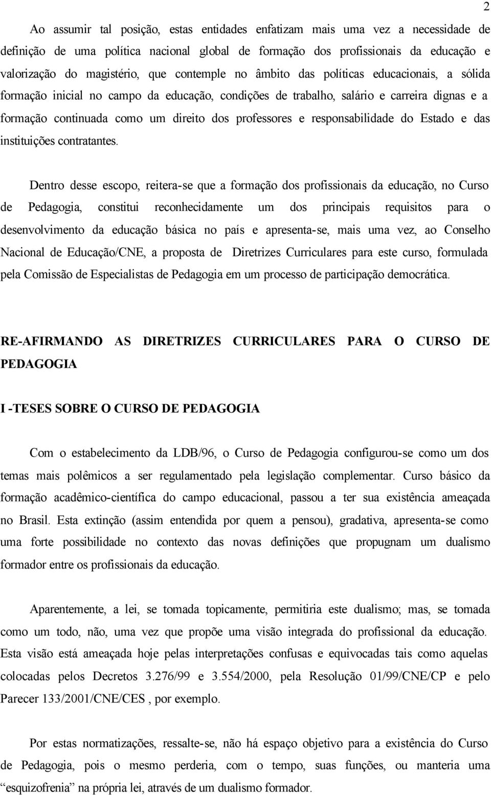 professores e responsabilidade do Estado e das instituições contratantes.