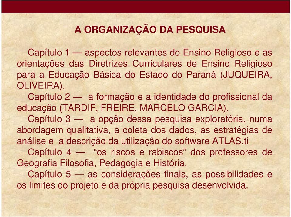 apítulo 3 a opção dessa pesquisa exploratória, numa abordagem qualitativa, a coleta dos dados, as estratégias de análise e a descrição da utilização do