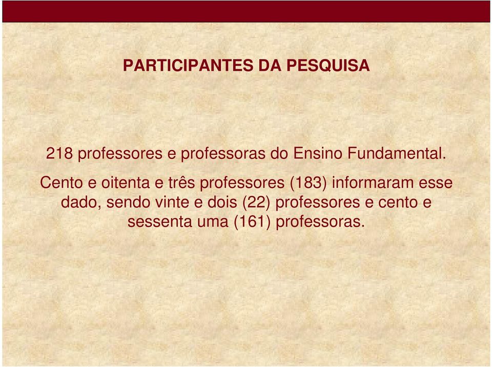 ento e oitenta e três professores (83) informaram