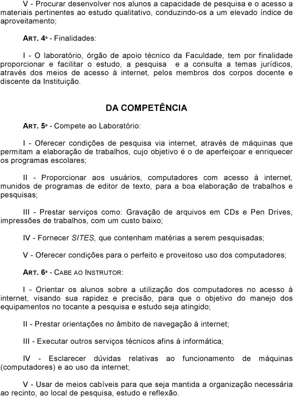 à internet, pelos membros dos corpos docente e discente da Instituição. ART.