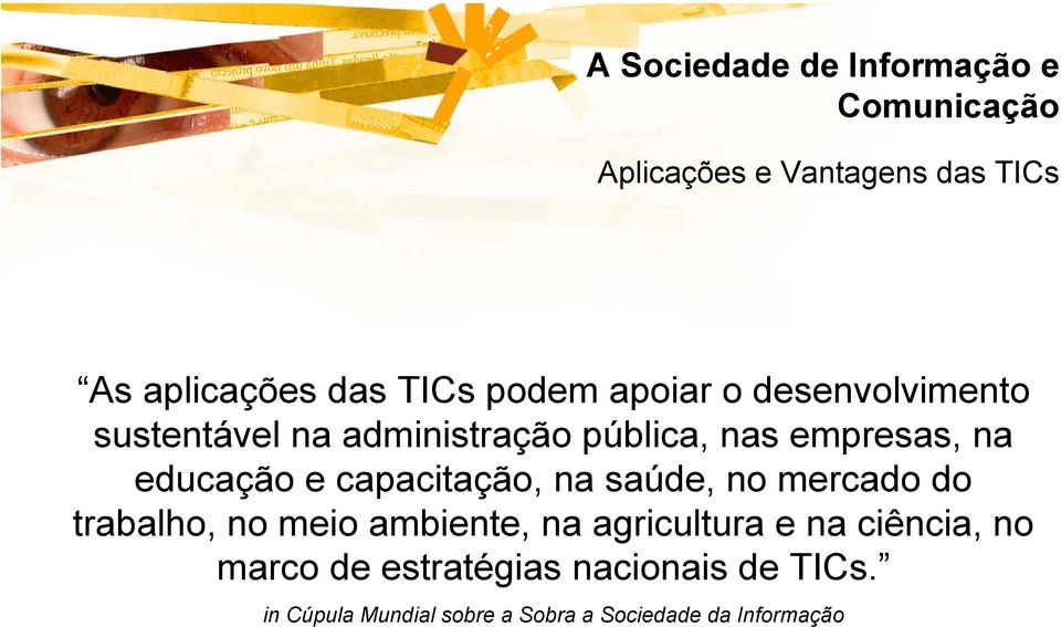 capacitação, na saúde, no mercado do trabalho, no meio ambiente, na agricultura e na ciência, no