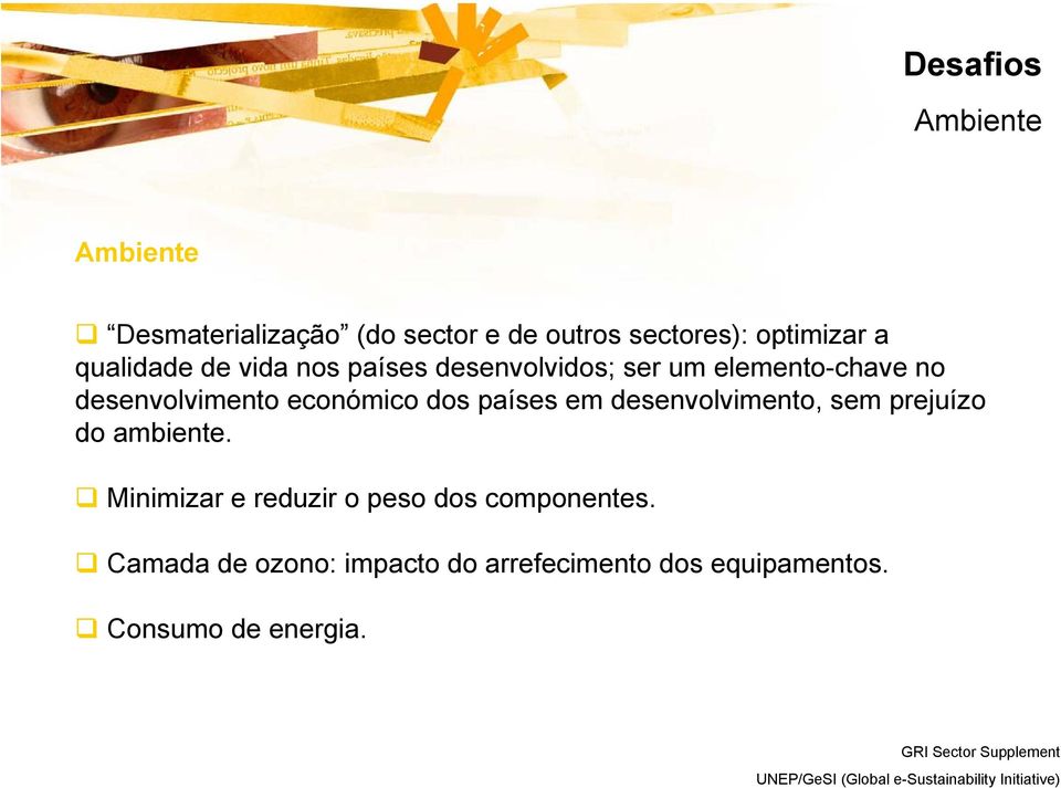 sem prejuízo do ambiente. Minimizar e reduzir o peso dos componentes.