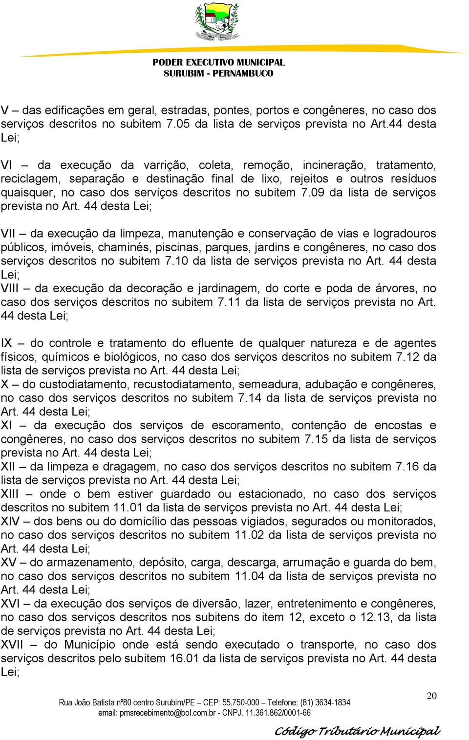 descritos no subitem 7.09 da lista de serviços prevista no Art.